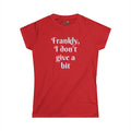 Frankly, I don't give a bit - Women's