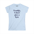 Frankly, I don't give a byte - Women's