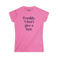 Frankly, I don't give a byte - Women's