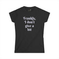 Frankly, I don't give a bit - Women's
