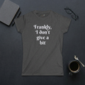 Frankly, I don't give a bit - Women's