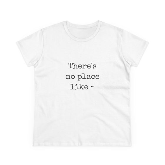 There's no place like ~ - Women's