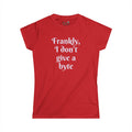 Frankly, I don't give a byte - Women's