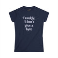 Frankly, I don't give a byte - Women's