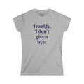 Frankly, I don't give a byte - Women's