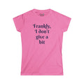 Frankly, I don't give a bit - Women's