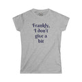 Frankly, I don't give a bit - Women's