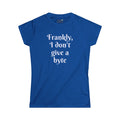 Frankly, I don't give a byte - Women's